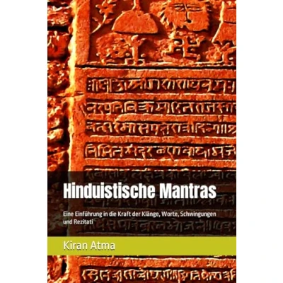 Abbildung von hinduistische Mantras: Eine Einführung in die Kraft der Klänge, Worte, Schwingungen und Rezitati (Das Pantheon enträtseln: Ihr ... Legenden, Vedischen Texten, Band 40)