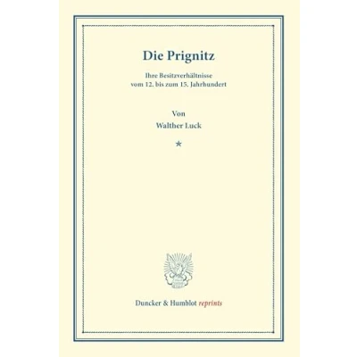 Abbildung von Die Prignitz, ihre Besitzverhältnisse vom 12. bis zum 15. Jahrhundert.: (Veröffentlichungen des Vereins für Geschichte der Mark Brandenburg). (Duncker &amp; Humblot reprints)