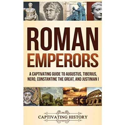 Abbildung von Roman Emperors: A Captivating Guide to Augustus, Tiberius, Nero, Constantine the Great, and Justinian I