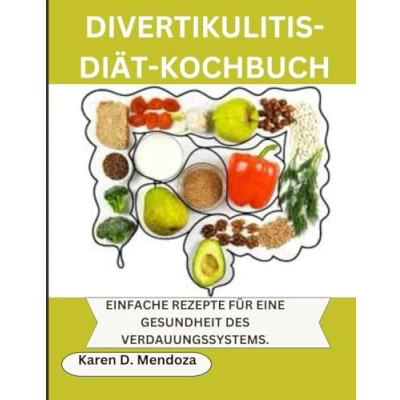 Abbildung von DIVERTIKULITIS DIÄT KOCHBUCH: EINFACHE REZEPTE FÜR EINE GESUNDHEIT DES VERDAUUNGSSYSTEMS.