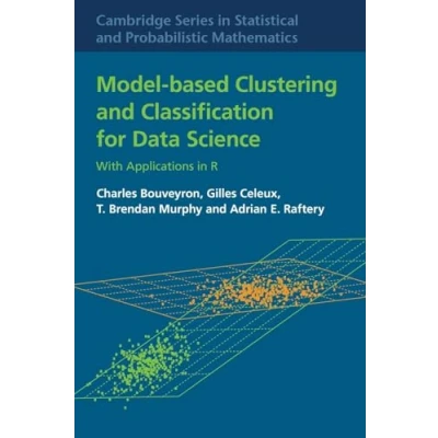 Abbildung von Model Based Clustering and Classification for Data Science: With Applications in R (Cambridge Series Statistical Probabilistic Mathematics, Band 50)