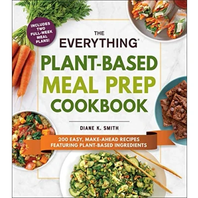 Abbildung von The Everything Plant Based Meal Prep Cookbook: 200 Easy, Make Ahead Recipes Featuring Ingredients (Everything® Series)