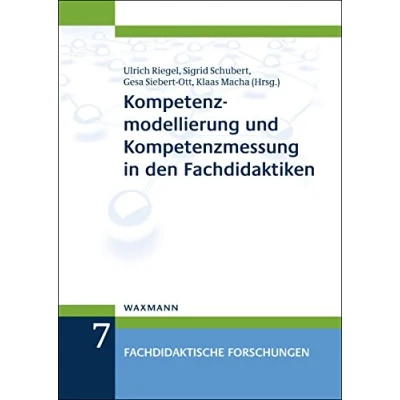 Abbildung von Kompetenzmodellierung und Kompetenzmessung in den Fachdidaktiken (Fachdidaktische Forschungen)