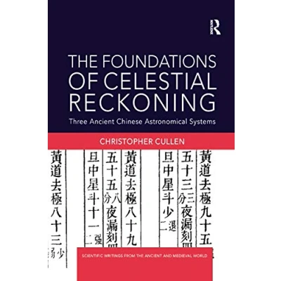 Abbildung von the Foundations of Celestial Reckoning: Three Ancient Chinese Astronomical Systems (Scientific Writings from and Medieval World)