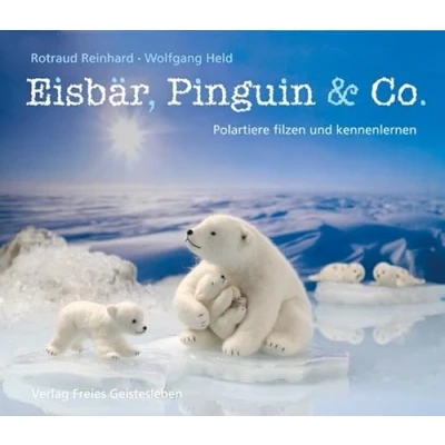Abbildung von Eisbär, Pinguin &amp; Co.: Polartiere filzen und kennenlernen