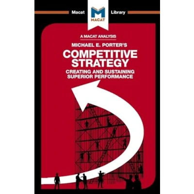 Abbildung von An Analysis of Michael E. Porter&#039;s Competitive Strategy: Creating and Sustaining Superior Performance (The Macat Library)