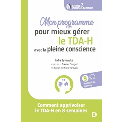 Abbildung von Mon programme pour mieux gérer le TDA H avec la pleine conscience: Comment apprivoiser en 8 semaines