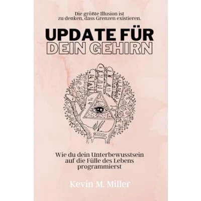 Abbildung von Update für dein Gehirn: Wie du Unterbewusstsein auf die Fülle des Lebens programmierst