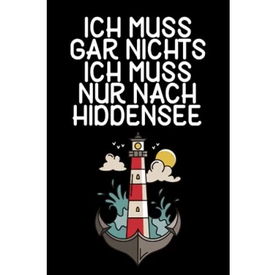 Abbildung von Ich muss gar nichts nur nach Hiddensee: Hiddensee Notizbuch / Geschenk zum Ostseeurlaub &amp; Ostseeurlauber Schreibheft 120 Seiten liniert A5