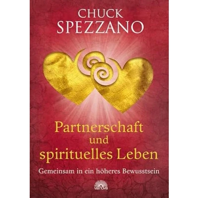 Abbildung von Partnerschaft und spirituelles Leben: Gemeinsam in Ein höheres Bewusstsein. Mit Perspektivwechsel Beziehungen stärken &amp; sich selbst finden. Chuck Spezzano Buch