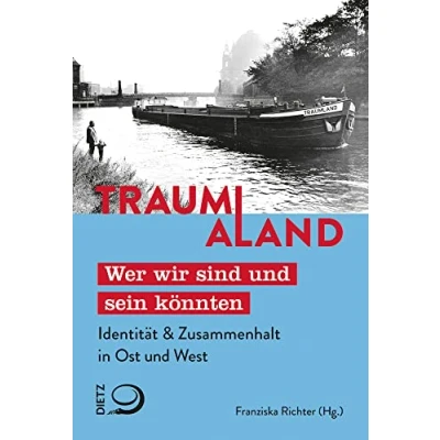 Abbildung von Traumaland: Wer wir sind und sein könnten Identität &amp; Zusammenhalt in Ost West