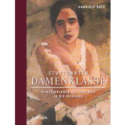 Abbildung von Stuttgarter Damenklasse: Künstlerinnen auf dem Weg in die Moderne: Starke Moderne