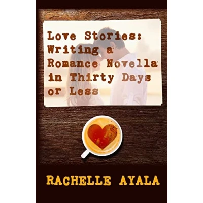 Abbildung von Love Stories: Writing A Romance Novella In Thirty Days or Less: Month How To Book