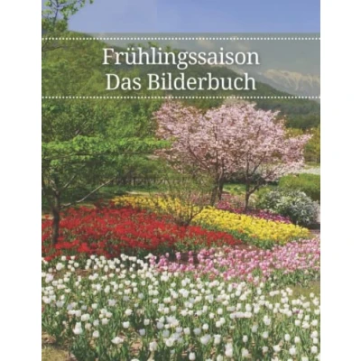 Abbildung von Frühlingssaison: Das Bilderbuch zur Frühlingszeit für Senioren, Demenzkranke und Alzheimer Patienten Unterstützung bei Gedächtnisverlust.