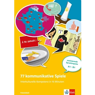 Abbildung von 77 kommunikative Spiele: Interkulturelle Kompetenz in 10 Minuten Französisch: motivierende Sprechimpulse A1 B1. Unterrichtshandreichung mit Kopiervorlagen und digitalen Extras
