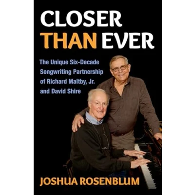 Abbildung von Closer than Ever: The Unique Six Decade Songwriting Partnership of Richard Maltby Jr. and David Shire (Broadway Legacies)