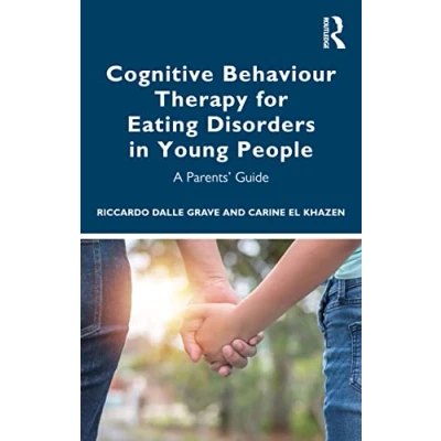 Abbildung von Cognitive Behaviour Therapy for Eating Disorders in Young People: A Parents&#039; Guide