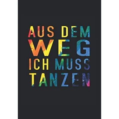 Abbildung von Aus dem weg ich muss Tanzen: Notizbuch 7x10
