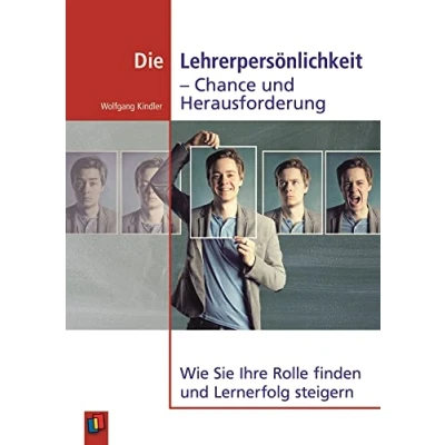 Abbildung von Die Lehrerpersönlichkeit Chance und Herausforderung: Wie Sie Ihre Rolle finden Lernerfolg steigern