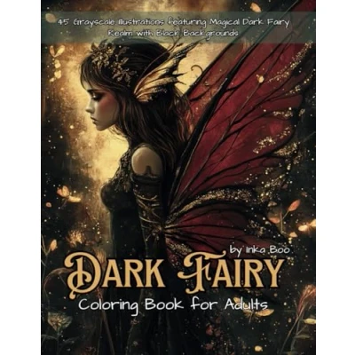 Abbildung von Dark Fairy Coloring Book for Adults: 45 Grayscale Illustrations featuring Magical Realm with Black Backgrounds