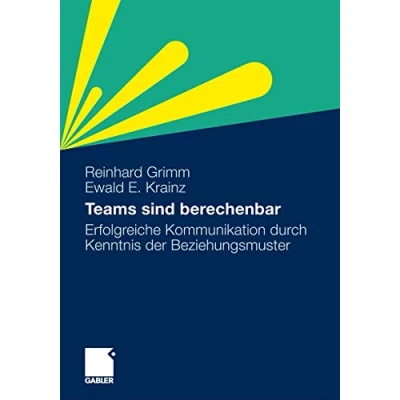 Abbildung von Teams sind berechenbar: Erfolgreiche Kommunikation durch Kenntnis der Beziehungsmuster