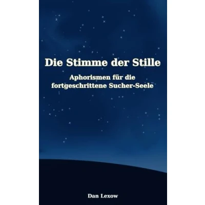 Abbildung von die Stimme der Stille Aphorismen für fortgeschrittene Sucher Seele: Ein Buch alle, nach wahrer Erkenntnis suchen!
