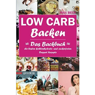 Abbildung von LOW CARB Backen Das Backbuch Quickie Die besten kohlenhydrate und zuckerfreien Dessert Rezepte (E.M.S Quickie, Band 1)