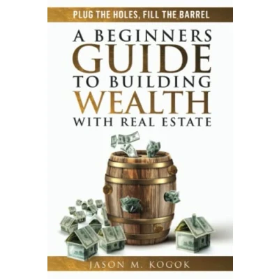 Abbildung von Plug the Holes, Fill Barrel: A Beginners Guide to Building Wealth with Real Estate