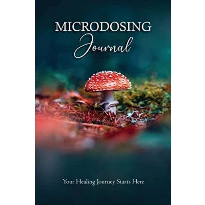 Abbildung von Microdosing Journal: Amanita Muscaria (Fly Agaric) Version. Your Healing Journey Starts Here: ... Here (Medicinal Mushrooms, Band 6)
