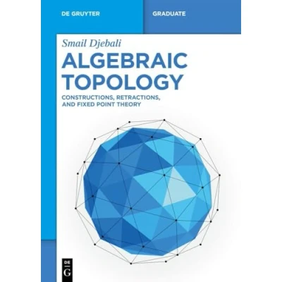 Abbildung von Algebraic Topology: Constructions, Retractions, and Fixed Point Theory (De Gruyter Textbook)