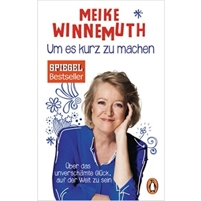 Abbildung von Um es kurz zu machen: Über das unverschämte Glück, auf der Welt sein