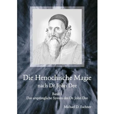 Abbildung von Die Henochische Magie des Dr. John Dee: Band 1 Das ursprüngliche System Dee
