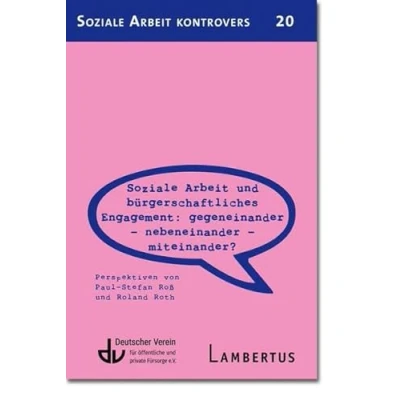 Abbildung von Soziale Arbeit und bürgerschaftliches Engagement: Gegeneinander Nebeneinander Miteinander? (SAK 20): Perspektiven von Paul Stefan Roß Roland ... Roth