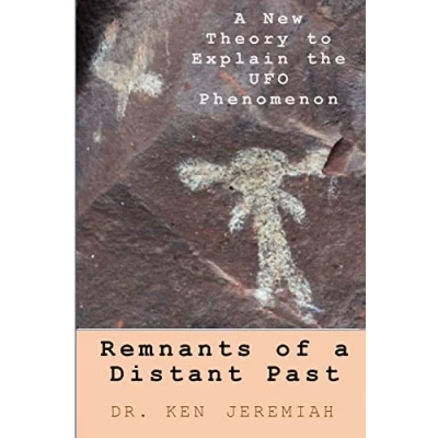 Abbildung von Remnants of A Distant Past: New Theory to Explain the UFO Phenomenon
