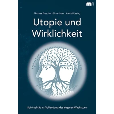 Abbildung von Utopie und Wirklichkeit: Spiritualität als Vollendung des eigenen Wachstums