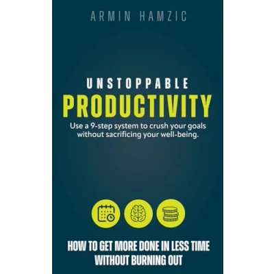 Abbildung von Unstoppable Productivity: How To Get More Done In Less Time Without Burning Out