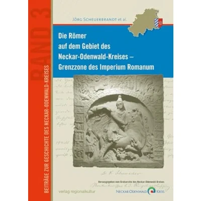 Abbildung von Die Römer auf dem Gebiet des Neckar Odenwald Kreises Grenzzone Imperium Romanum (Beiträge zur Geschichte Kreises)