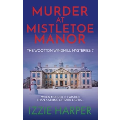 Abbildung von Murder at Mistletoe Manor (The Wootton Windmill Mysteries, Band 7)