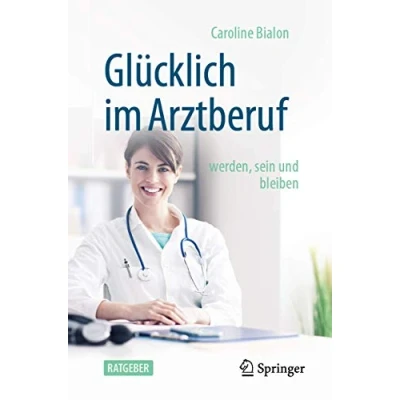 Abbildung von Glücklich im Arztberuf: werden, sein und bleiben
