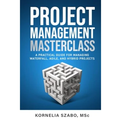 Abbildung von Project Management Masterclass: A Practical Guide for Managing Waterfall, Agile, and Hybrid projects
