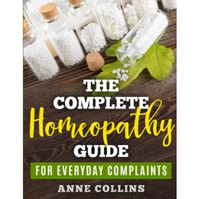 Abbildung von The Complete Homeopathy Guide For Everyday Complaints