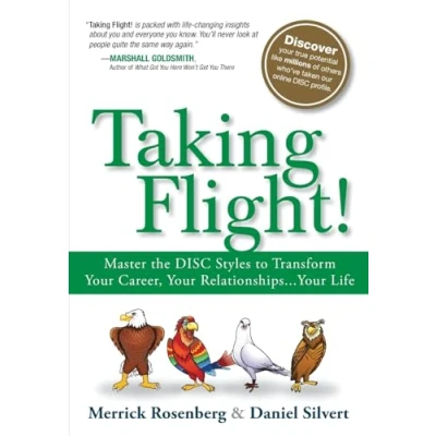 Abbildung von Taking Flight!: Master the DISC Styles to Transform Your Career, Relationships. . .Your Life: Relationships...Your Life