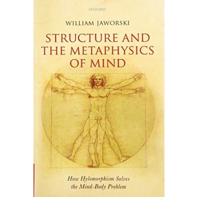 Abbildung von Structure and the Metaphysics of Mind: How Hylomorphism Solves Mind Body Problem