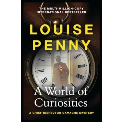Abbildung von A World of Curiosities: thrilling and page turning crime fiction from the author bestselling Inspector Gamache novels (Chief Gamache)