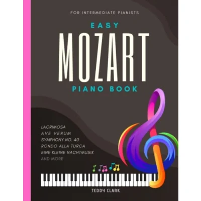 Abbildung von Mozart Easy Piano Book: Beautiful Songs for Intermediate Pianists Kids Toddlers Adults I Popular Classical Sheet Music Eine Kleine Nachtmusik ... Ave Verum and More Gift Teachers