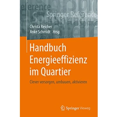 Abbildung von Handbuch Energieeffizienz im Quartier: Clever versorgen, umbauen, aktivieren (Springer Reference Technik)
