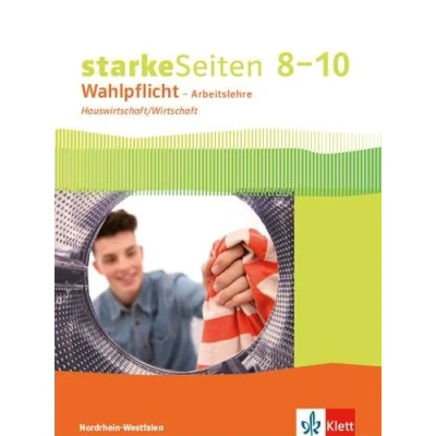 Abbildung von starkeSeiten Wahlpflicht Arbeitslehre Hauswirtschaft/Wirtschaft 810. Ausgabe Nordrhein Westfalen: Schulbuch Klasse 810: Schülerbuch 8 10