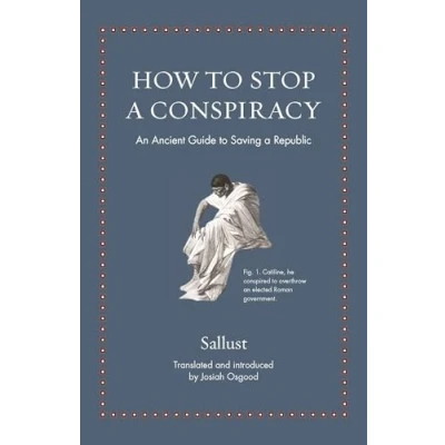 Abbildung von How to Stop a Conspiracy: An Ancient Guide Saving Republic (Ancient Wisdom for Modern Readers)