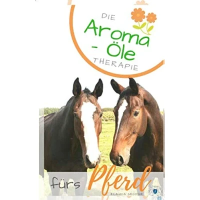 Abbildung von Aroma Öle für das Pferd: Die Ätherische Pferde Anwendung und Wirkung