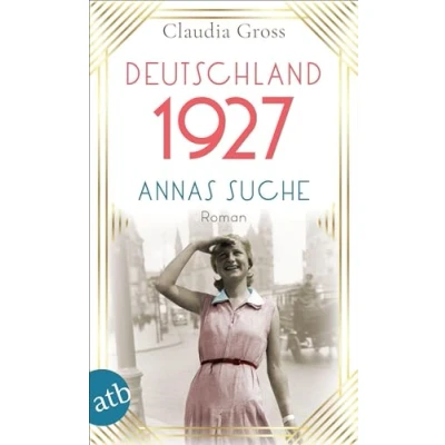 Abbildung von Deutschland 1927: Annas Suche (Eine Frau in unruhigen Zeiten, Band 2)